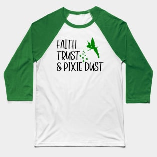 Faith, Trust, & Pixie Dust Baseball T-Shirt